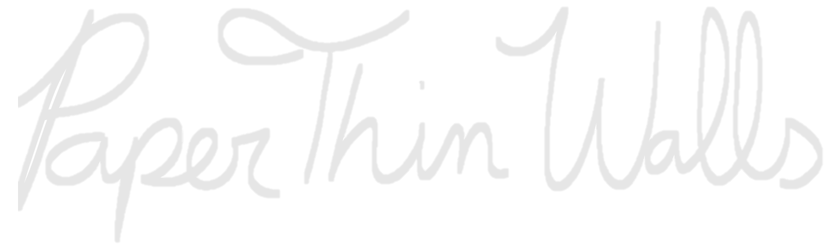 Paper Thin Walls